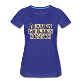 "Frauen grillen besser" T-Shirt - Königsblau